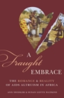 Image for A fraught embrace  : the romance &amp; reality of AIDS altruism in Africa