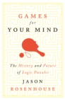 Image for Games for Your Mind : The History and Future of Logic Puzzles
