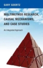 Image for Multimethod research, causal mechanisms, and case studies  : an integrated approach