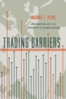 Image for Trading barriers  : immigration and the remaking of globalization