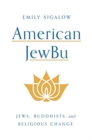 Image for American JewBu : Jews, Buddhists, and Religious Change