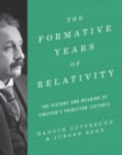 Image for The formative years of relativity  : the history and meaning of Einstein&#39;s Princeton lectures