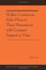 Image for Hoelder Continuous Euler Flows in Three Dimensions with Compact Support in Time : (AMS-196)