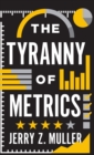 Image for The tyranny of metrics