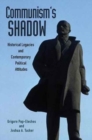 Image for Communism&#39;s Shadow : Historical Legacies and Contemporary Political Attitudes