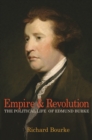 Image for Empire &amp; revolution  : the political life of Edmund Burke
