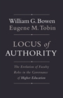 Image for Locus of Authority : The Evolution of Faculty Roles in the Governance of Higher Education