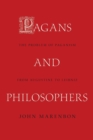 Image for Pagans and Philosophers : The Problem of Paganism from Augustine to Leibniz