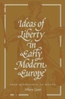 Image for Ideas of Liberty in Early Modern Europe : From Machiavelli to Milton