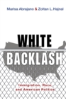 Image for White Backlash : Immigration, Race, and American Politics