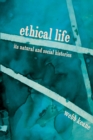 Image for Ethical Life : Its Natural and Social Histories