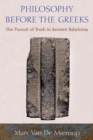 Image for Philosophy before the Greeks : The Pursuit of Truth in Ancient Babylonia