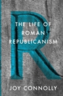 Image for The life of Roman republicanism