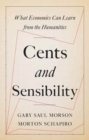 Image for Cents and Sensibility : What Economics Can Learn from the Humanities