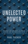 Image for Unelected Power : The Quest for Legitimacy in Central Banking and the Regulatory State