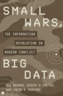 Image for Small wars, big data  : the information revolution in modern conflict