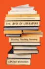 Image for The lives of literature  : reading, teaching, knowing