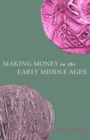Image for Making Money in the Early Middle Ages