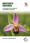 Image for Britain&#39;s orchids  : a field guide to the orchids of Great Britain and Ireland
