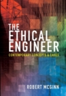 Image for The ethical engineer  : contemporary concepts and cases
