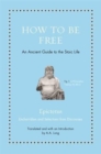 Image for How to be free  : an ancient guide to the Stoic life
