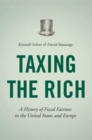 Image for Taxing the rich  : a history of fiscal fairness in the United States and Europe
