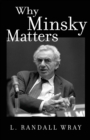 Image for Why Minsky matters  : an introduction to the work of a maverick economist