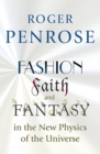 Image for Fashion, faith, and fantasy in the new physics of the universe