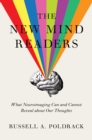 Image for The new mind readers  : what neuroimaging can and cannot reveal about our thoughts