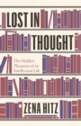 Image for Lost in thought  : the hidden pleasures of an intellectual life