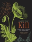 Image for Plants that kill  : a natural history of the world&#39;s most poisonous plants