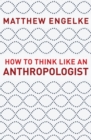 Image for How to Think Like an Anthropologist