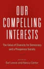 Image for Our compelling interests  : the value of diversity for democracy and a prosperous society