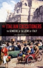 Image for The Italian executioners  : the genocide of the Jews of Italy