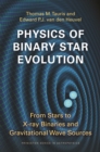 Image for Physics of binary star evolution  : from stars to X-ray binaries and gravitational wave sources