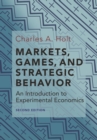 Image for Markets, games, and strategic behavior  : an introduction to experimental economics