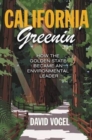 Image for California greenin&#39;  : how the Golden State became an environmental leader