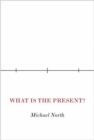 Image for What Is the Present?