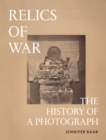 Image for Relics of War : The History of a Photograph