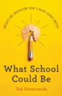Image for What school could be  : insights and inspiration from teachers across America
