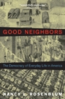 Image for Good Neighbors : The Democracy of Everyday Life in America