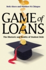 Image for Game of Loans : The Rhetoric and Reality of Student Debt