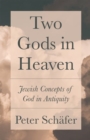 Image for Two Gods in Heaven : Jewish Concepts of God in Antiquity