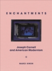 Image for Enchantments  : Joseph Cornell and American modernism