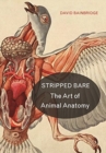 Image for Stripped bare  : the art of animal anatomy
