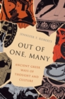 Image for Out of one, many  : ancient Greek ways of thought and culture
