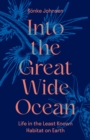 Image for Into the Great Wide Ocean : Life in the Least Known Habitat on Earth