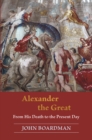 Image for Alexander the Great  : from his death to the present day