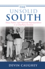 Image for The Unsolid South : Mass Politics and National Representation in a One-Party Enclave