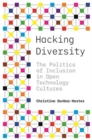 Image for Hacking diversity  : the politics of inclusion in open technology cultures